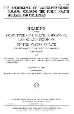 United States Senate, Committee on Health - The reemergence of vaccine-preventable diseases: exploring the public health successes and challenges, Häftad. Tillgänglighet: Lägg i varukorg