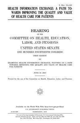 United States Senate, Committee on Health - Health information exchange: a path towards improving the quality and value of health care for patients, Häftad. Tillgänglighet: Lägg i varukorg