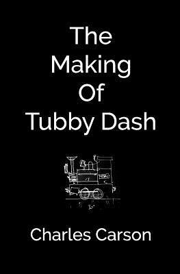 Charles Carson - The Making of Tubby Dash, Häftad. Tillgänglighet: Lägg i varukorg