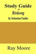 Study Guide to Birdsong: A Novel of Love and War by Sebastian Faulks