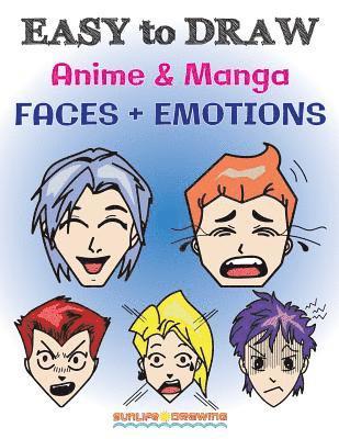 Sunlife Drawing - EASY to DRAW Anime & Manga FACES + EMOTIONS, Häftad