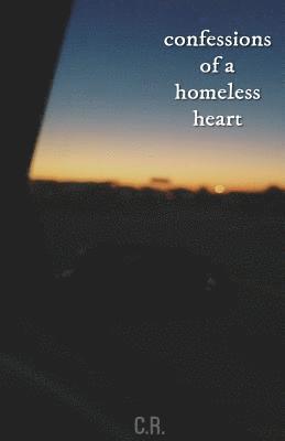 C. R - Confessions of a Homeless Heart, Häftad. Tillgänglighet: Lägg i varukorg