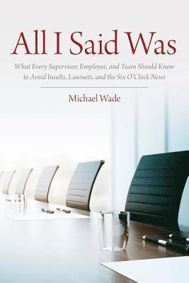 Michael Wade - All I Said Was, Häftad. Tillgänglighet: Lägg i varukorg