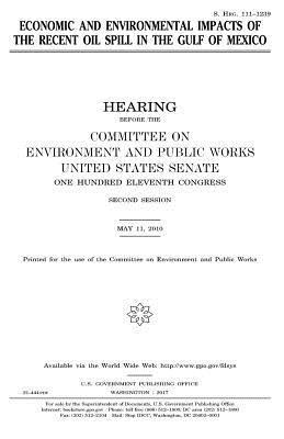 United States Senate, Committee on Environment and Publ Works - Economic and environmental impacts of the recent oil spill in the Gulf of Mexico, Häftad. Tillgänglighet: Lägg i varukorg