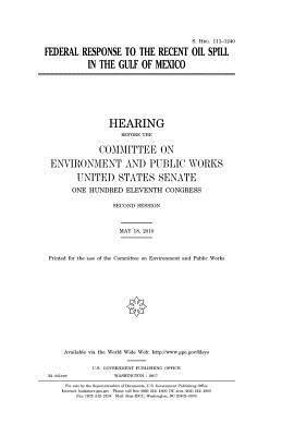 United States Senate, Committee on Environment and Publ Works - Federal response to the recent oil spill in the Gulf of Mexico, Häftad. Tillgänglighet: Lägg i varukorg