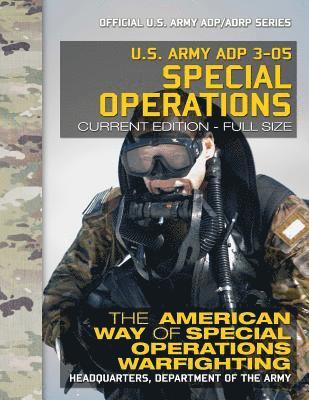 U S Army - US Army ADP 3-05 Special Operations: The American Way of Special Operations Warfighting: Current, Full-Size Edition - Giant 8.5" x 11" Format - Offici, Häftad. Tillgänglighet: Lägg i varukorg