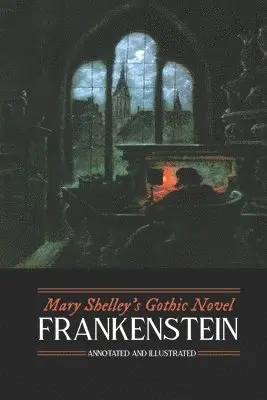 Mary Wollstonecraft Shelley - Mary Shelley's Frankenstein, Annotated and Illustrated: The Uncensored 1818 Text with Maps, Essays, and Analysis, Häftad. Tillgänglighet: Lägg i varukorg