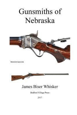 James Biser Whisker - Gunsmiths of Nebraska, Häftad