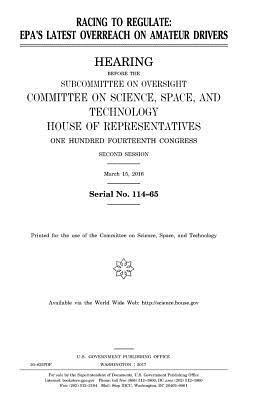 United States House of Representatives, Committee On Science - Racing to regulate: EPA's latest overreach on amateur drivers, Häftad. Tillgänglighet: Lägg i varukorg