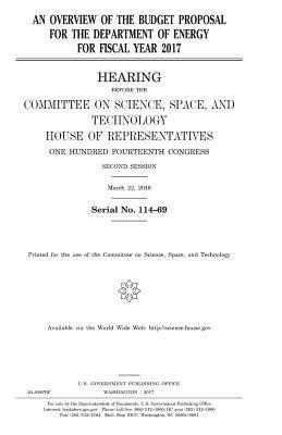 United States House of Representatives, Committee On Science - An overview of the budget proposal for the Department of Energy for fiscal year 2017, Häftad. Tillgänglighet: Lägg i varukorg