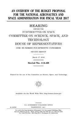 United States House of Representatives, Committee On Science - An overview of the budget proposal for the National Aeronautics and Space Administration for fiscal year 2017, Häftad. Tillgänglighet: Lägg i varukorg