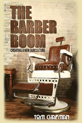 Tom Chapman - The Barber Boom: Creating A Subculture, Häftad. Tillgänglighet: Lägg i varukorg