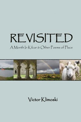 Victor Klimoski - Revisited: A Month In Kilcar and Other Poems of Place, Häftad