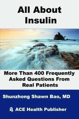 Barbara Winter, Richard Rapp - All About Insulin More Than 400 Frequently Asked Questions From Real Patients: Essentials you need to know about insulin, Häftad. Tillgänglighet: Lägg i varukorg
