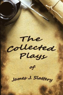 James J. Slattery - The Collected Plays of James J Slattery, Häftad. Tillgänglighet: Lägg i varukorg