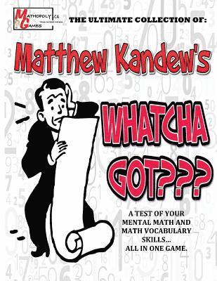 Will Penner - Matthew Kandew's Whatcha Got: By Mathopoly Games. A Mental Math and Vocabulary Game aimed to sharpen your skills. 180 games included, ranging from A, Häftad. Tillgänglighet: Lägg i varukorg