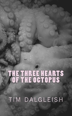 Tim Dalgleish - The Three Hearts of the Octopus, Häftad