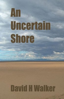 David H. Walker - An Uncertain Shore, Häftad