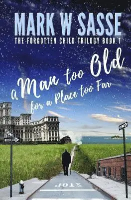 Mark W. Sasse - A Man Too Old for a Place Too Far, Häftad. Tillgänglighet: Lägg i varukorg