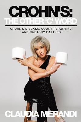 Claudia Merandi - Crohn's: The Other 'C' Word: Crohn's Disease, Court Reporting, and Custody Battles, Häftad. Tillgänglighet: Lägg i varukorg
