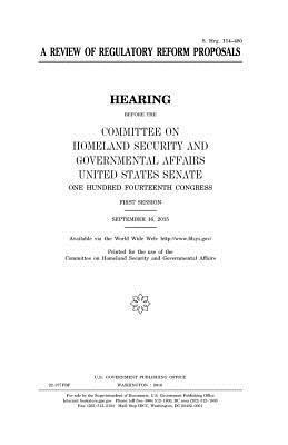 United States House of Senate, Committee on Homeland Secu Governmental - A review of regulatory reform proposals, Häftad. Tillgänglighet: Lägg i varukorg