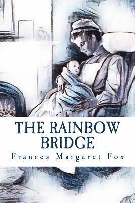Frances Margaret Fox - The Rainbow Bridge: A Story, Häftad. Tillgänglighet: Lägg i varukorg