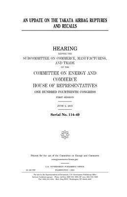 United States House of Representatives, Committee on Energy and Commerce - An update on the Takata airbag ruptures and recalls, Häftad. Tillgänglighet: Lägg i varukorg