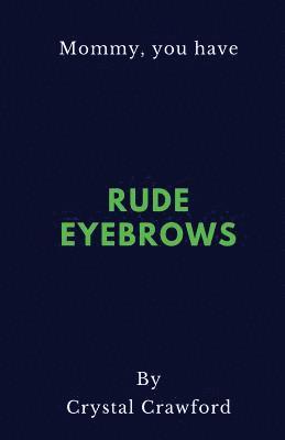 Crystal Crawford - Rude Eyebrows: A Collection of Amusing Kid Quotes, Häftad