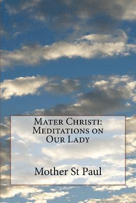 Mother St Paul - Mater Christi: Meditations on Our Lady, Häftad