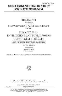 United States House of Senate, Committee on Environment and Publ Works - Collaborative solutions to wildlife and habitat management, Häftad. Tillgänglighet: Lägg i varukorg