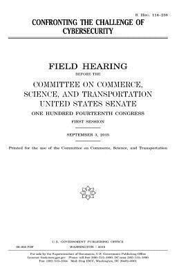 United States House of Senate, Committee On Commerce - Confronting the challenge of cybersecurity, Häftad. Tillgänglighet: Lägg i varukorg