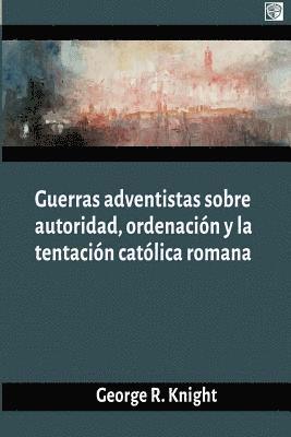 George R. Knight - Guerras adventistas sobre la autoridad, Häftad. Tillgänglighet: Lägg i varukorg