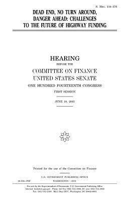 United States House of Senate, Committee on Finance - Dead end, no turn around, danger ahead: challenges to the future of highway funding, Häftad. Tillgänglighet: Lägg i varukorg