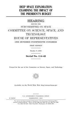 United States House of Representatives, Committee On Science - Deep space exploration: examining the impact of the president's budget, Häftad. Tillgänglighet: Lägg i varukorg