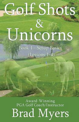 Brad Myers - Golf Shots & Unicorns: Setup Basics (Lessons 1-4), Häftad. Tillgänglighet: Lägg i varukorg