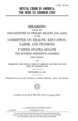 United States House of Senate, Committee on Health - Dental crisis in America: the need to address cost, Häftad. Tillgänglighet: Lägg i varukorg