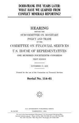 United States House of Representatives, Committee on Financial Services - Dodd-Frank five years later: what have we learned from conflict minerals reporting?, Häftad. Tillgänglighet: Lägg i varukorg