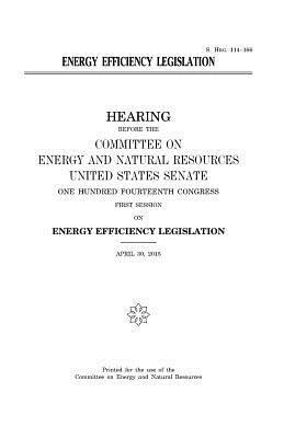 United States House of Senate, Committee on Energy and Natur Resources - Energy efficiency legislation, Häftad. Tillgänglighet: Lägg i varukorg
