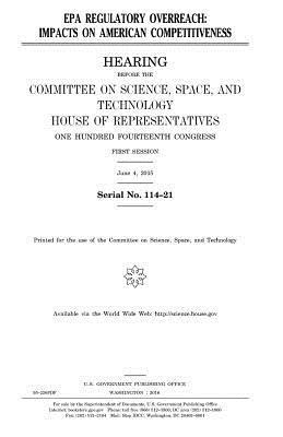 United States House of Representatives, Committee On Science - EPA regulatory overreach: impacts on American competitiveness, Häftad. Tillgänglighet: Lägg i varukorg