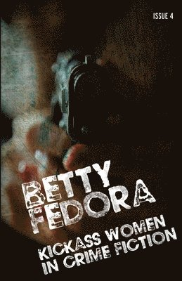 Lauren Buckingham, Kiera Duggan - Betty Fedora Issue 4: Kickass Women in Crime Fiction, Häftad. Tillgänglighet: Lägg i varukorg