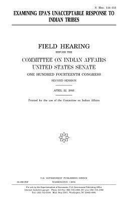 United States House of Senate, Committee On Indian Affairs 1993 - Examining EPA's unacceptable response to Indian tribes, Häftad. Tillgänglighet: Lägg i varukorg