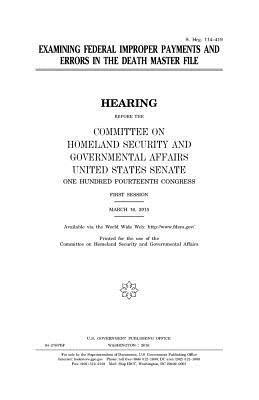 United States House of Senate, Committee on Homeland Secu Governmental - Examining federal improper payments and errors in the death master file, Häftad. Tillgänglighet: Lägg i varukorg