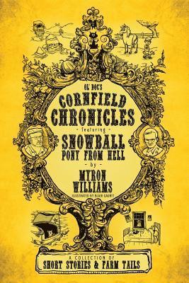 Myron L. Williams - Cornfield Chronicles: Featuring Snowball: Pony from Hell, Häftad. Tillgänglighet: Lägg i varukorg