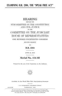 United States House of Representatives, Committee on the Judiciary - Examining H.R. 2304, the "Speak Free Act", Häftad. Tillgänglighet: Lägg i varukorg