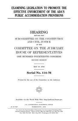 United States House of Representatives, Committee on the Judiciary - Examining legislation to promote the effective enforcement of the ADA's public accommodation provisions, Häftad. Tillgänglighet: Lägg i varukorg