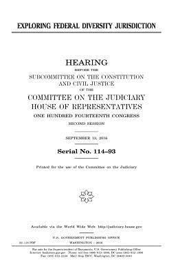 United States House of Representatives, Committee on the Judiciary - Exploring federal diversity jurisdiction, Häftad. Tillgänglighet: Lägg i varukorg
