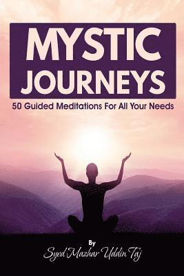 Syed Mazhar Uddin Taj, Matt Cesare - Mystic Journeys: 50 Guided Meditations For All Your Needs, Häftad. Tillgänglighet: Lägg i varukorg