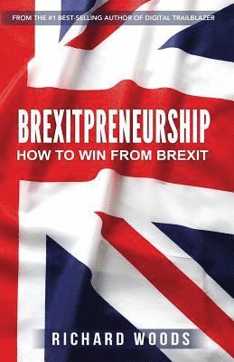 Richard Woods - Brexitpreneurship: How to win from Brexit, Häftad. Tillgänglighet: Lägg i varukorg