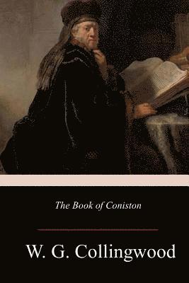 W. G. Collingwood - The Book of Coniston, Häftad. Tillgänglighet: Lägg i varukorg