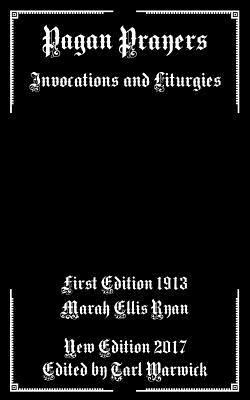 Pagan Prayers: Invocations and Liturgies